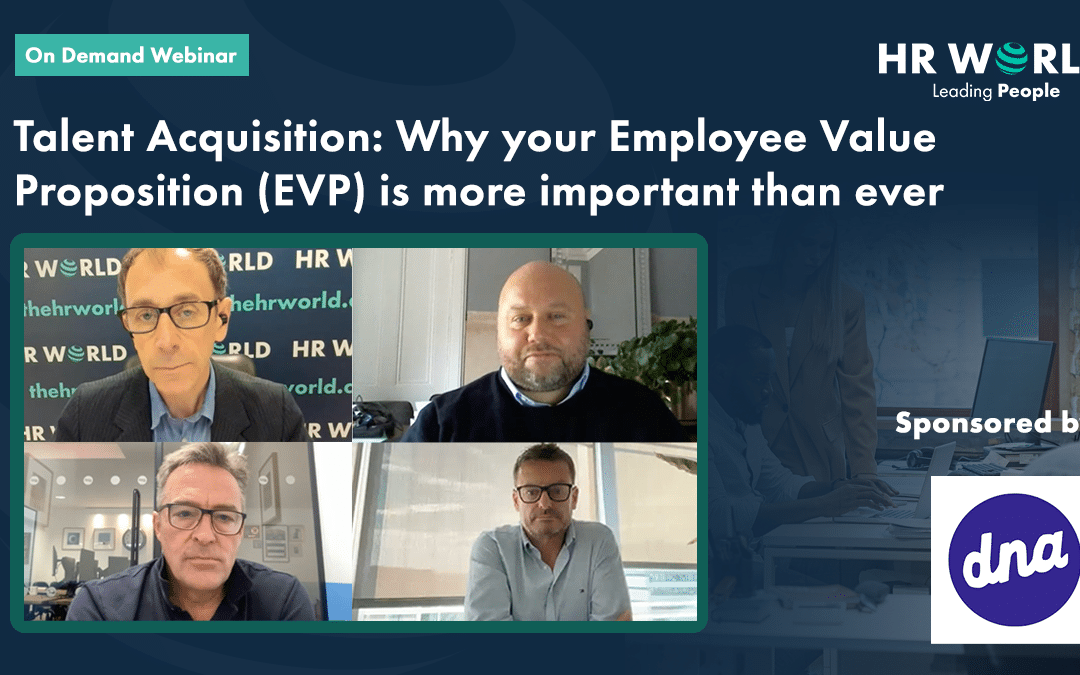 Talent Acquisition: Why your Employee Value Proposition (EVP) is more important than ever