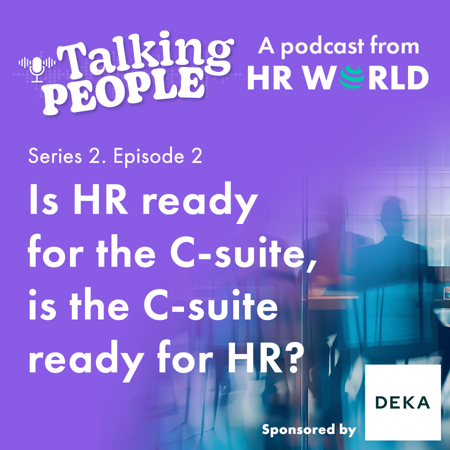 Podcast S2. Ep.2 – Is HR ready for the C-suite, is the C-suite ready for HR?