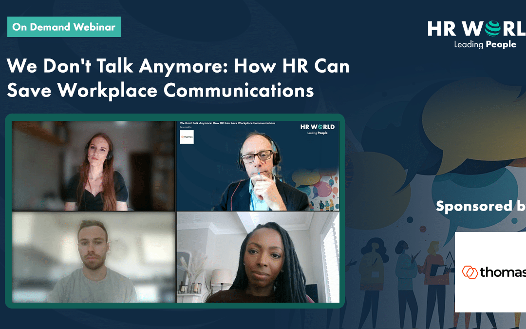 We Don’t Talk Anymore: How HR Can Save Workplace Communications
